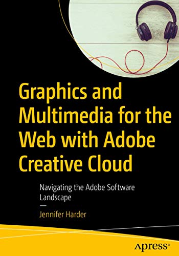 Graphics and Multimedia for the Web with Adobe Creative Cloud Navigating the Ad [Paperback]
