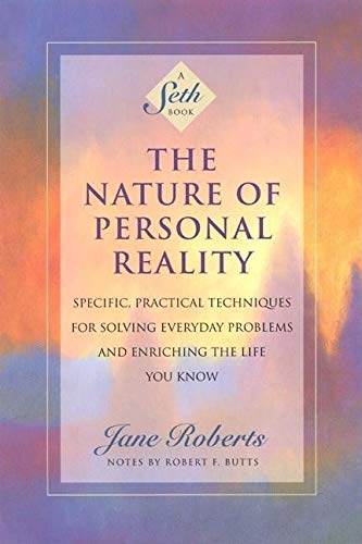 The Nature of Personal Reality Specific, Practical Techniques for Solving Every [Paperback]