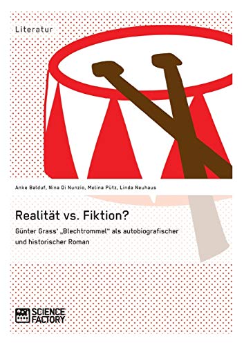 Realitat Vs. Fiktion. Gunter Grass' Blechtrommel Als Autobiografischer Und Histo [Paperback]