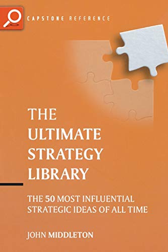 The Ultimate Strategy Library The 50 Most Influential Strategic Ideas of All Ti [Paperback]