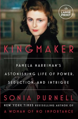 Kingmaker Pamela Harriman's Astonishing Life of Power, Seduction, and Intrigue [Paperback]