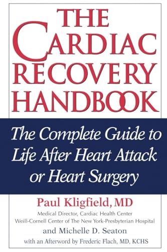 The Cardiac Recovery Handbook The Complete Guide to Life After Heart Attack or  [Paperback]