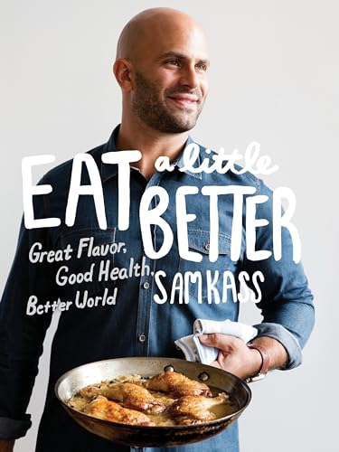 Eat a Little Better Great Flavor, Good Health, Better World A Cookbook [Hardcover]