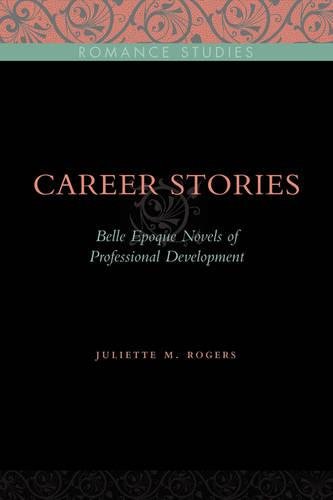 Career Stories Belle Epoque Novels of Professional Development [Hardcover]