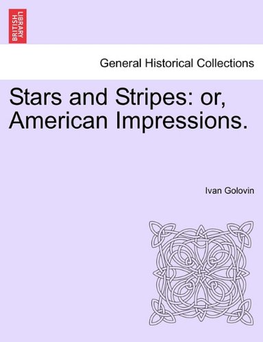Stars and Stripes  Or, American Impressions [Paperback]