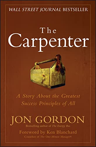The Carpenter A Story About the Greatest Success Strategies of All [Hardcover]