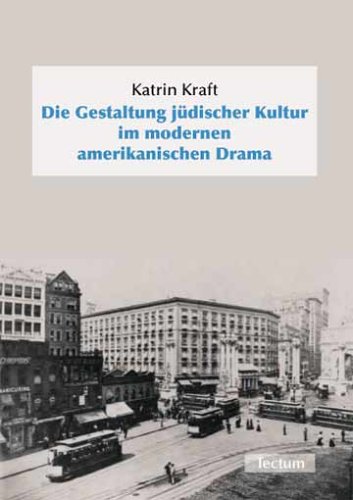 Die Gestaltung Jdischer Kultur Im Modernen Amerikanischen Dram [Paperback]