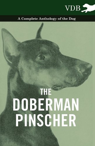 Doberman Pinscher - a Complete Anthology of the Dog - [Paperback]