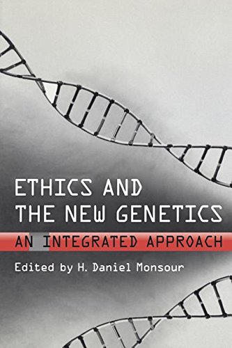 Ethics and the New Genetics  An Integrated Approach [Paperback]