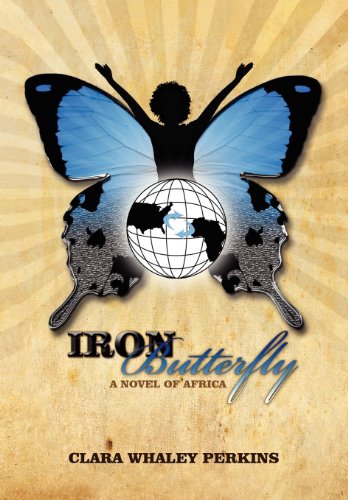 Iron Butterfly  A Novel of Africa [Hardcover]