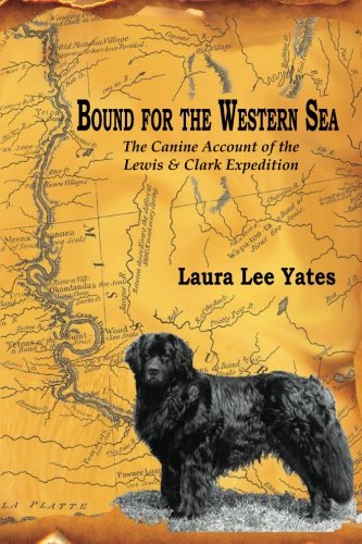 Bound For The Western Sea  The Canine Account Of The Lewis & Clark Expedition [Paperback]