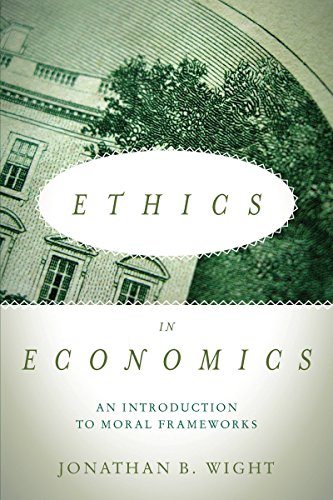 Ethics in Economics An Introduction to Moral Frameworks [Paperback]