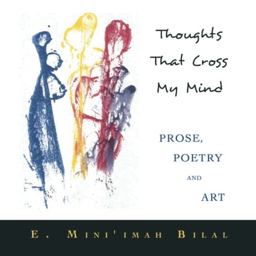 Thoughts That Cross My Mind Prose, Poetry And Art [Paperback]