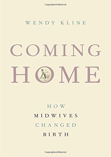 Coming Home How Midwives Changed Birth [Hardcover]