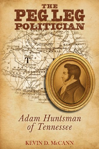 The Peg Leg Politician Adam Huntsman Of Tennessee [Paperback]