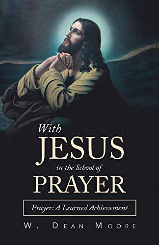 With Jesus in the School of Prayer  Prayer a Learned Achievement [Paperback]