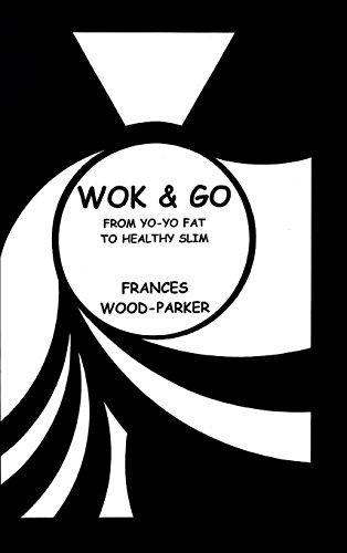 Wok & Go From Yo-Yo Fat To Healthy Slim [Hardcover]