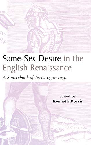 Same-Sex Desire in the English Renaissance A Sourcebook of Texts, 1470-1650 [Hardcover]