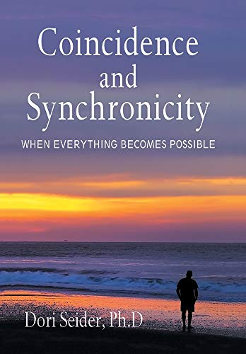 Coincidence and Synchronicity  When Everything Becomes Possible [Hardcover]