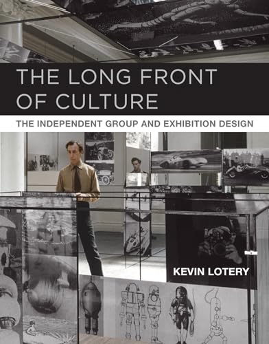 The Long Front of Culture: The Independent Group and Exhibition Design [Hardcover]