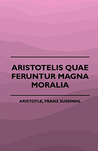Aristotelis Quae Feruntur Magna Moralia [Paperback]