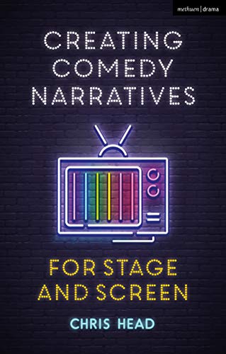 Creating Comedy Narratives for Stage and Screen [Paperback]