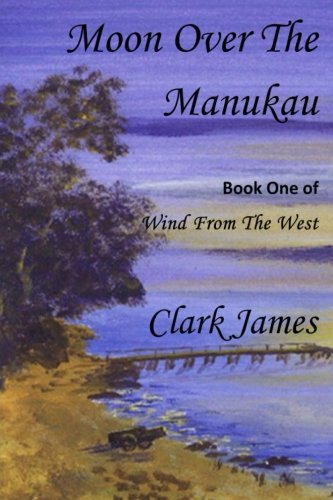 Moon Over The Manukau (wind From The West) (volume 1) [Paperback]