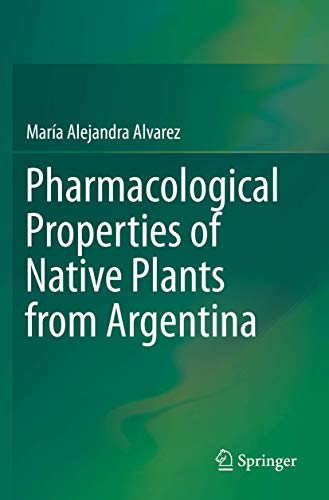 Pharmacological Properties of Native Plants from Argentina [Paperback]