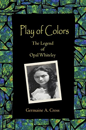 Play of Colors  The Legend of Opal Whiteley [Paperback]