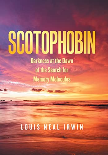 Scotophobin  Darkness at the Dawn of the Search for Memory Molecules [Hardcover]