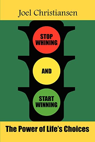 Stop Whining And Start Winning The Power Of Life's Choices [Paperback]