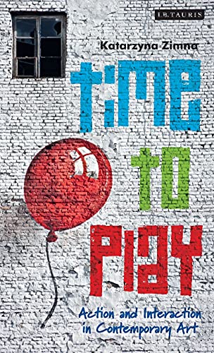 Time to Play Action and Interaction in Contemporary Art [Hardcover]