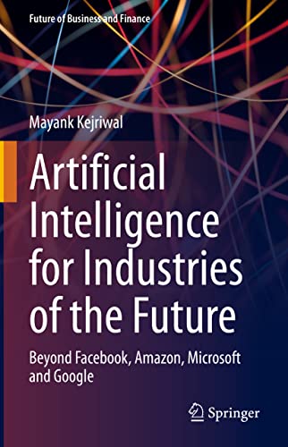 Artificial Intelligence for Industries of the Future Beyond Facebook, Amazon, M [Hardcover]