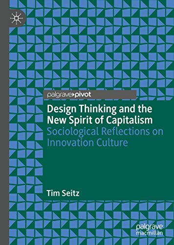 Design Thinking and the New Spirit of Capitalism Sociological Reflections on In [Hardcover]