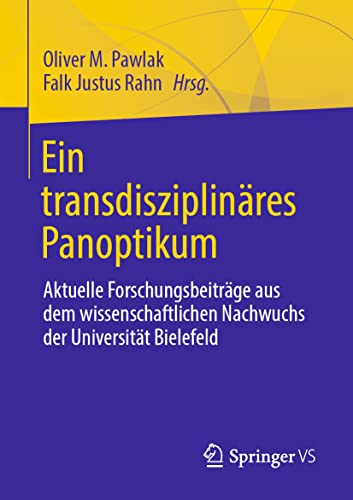 Ein transdisziplinres Panoptikum Aktuelle Forschungsbeitrge aus dem wissensch [Paperback]