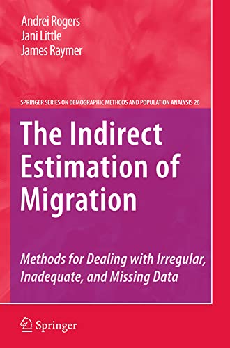 The Indirect Estimation of Migration Methods for Dealing with Irregular, Inadeq [Paperback]