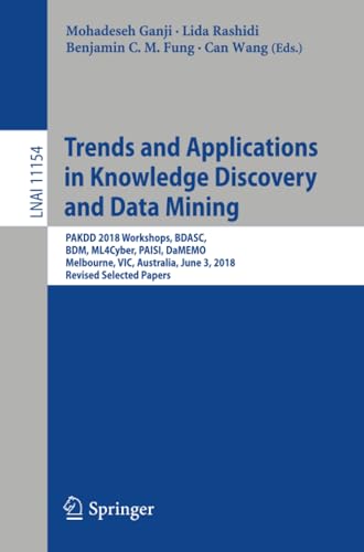 Trends and Applications in Knowledge Discovery and Data Mining PAKDD 2018 Works [Paperback]