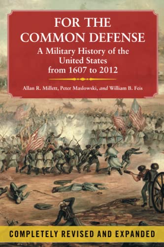 For the Common Defense A Military History of the United States from 1607 to 201 [Paperback]