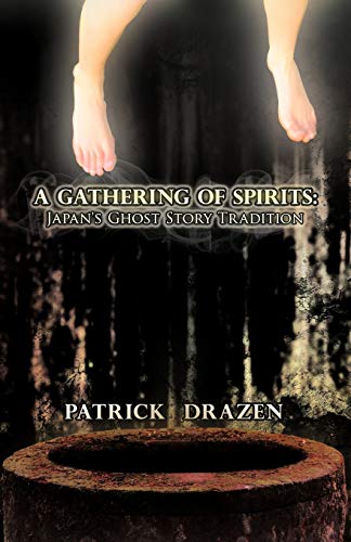 A Gathering Of Spirits Japan's Ghost Story Tradition From Folklore And Kabuki  [Paperback]