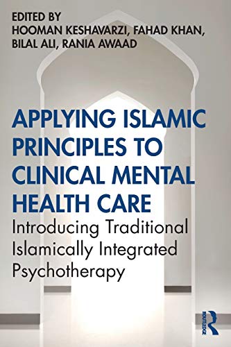Applying Islamic Principles to Clinical Mental Health Care Introducing Traditio [Paperback]