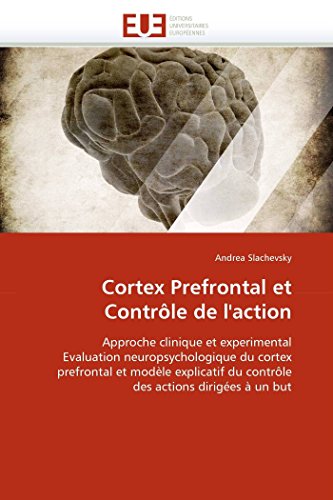 Cortex Prefrontal Et Contrle De L'action Approche Clinique Et Experimental Eva [Paperback]