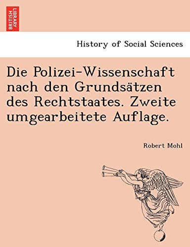 Die Polizei-Wissenschaft Nach Den Grundsatzen Des Rechtstaates. Zweite Umgearbei [Paperback]