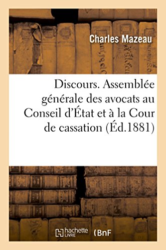 Discours. Assemble Gnrale des Avocats Au Conseil d'tat et  la Cour de Cassa [Paperback]