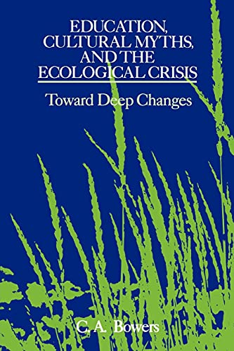Education, Cultural Myths, And The Ecological Crisis Toward Deep Changes (suny  [Paperback]