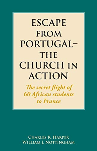 Escape From Portugal-The Church In Action The Secret Flight Of 60 African Stude [Paperback]