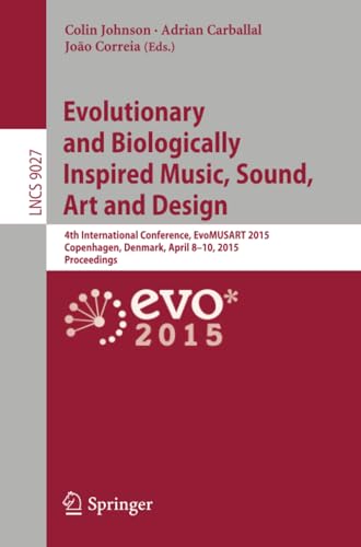 Evolutionary and Biologically Inspired Music, Sound, Art and Design 4th Interna [Paperback]
