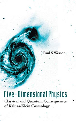 Five-Dimensional Physics Classical And Quantum Consequences Of Kaluza-Klein Cos [Hardcover]