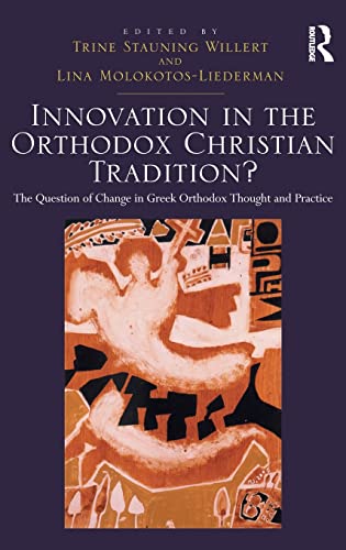 Innovation in the Orthodox Christian Tradition The Question of Change in Greek [Hardcover]