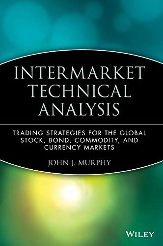Intermarket Technical Analysis Trading Strategies for the Global Stock, Bond, C [Hardcover]