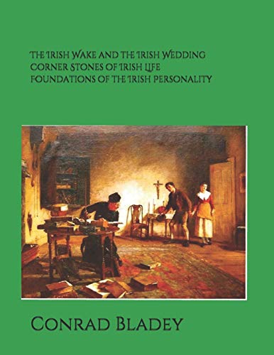 Irish Wake and the Iirish Wedding Corner Stones of Irish Life Foundations of the [Paperback]